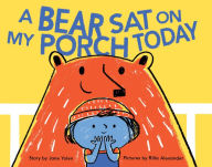 Title: A Bear Sat on My Porch Today: (Story Books for Kids, Childrens Books with Animals, Friendship Books, Inclusivity Book), Author: Jane Yolen