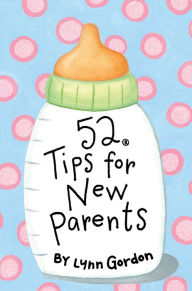 Title: 52 Series: Tips for New Parents, Author: Lynn Gordon