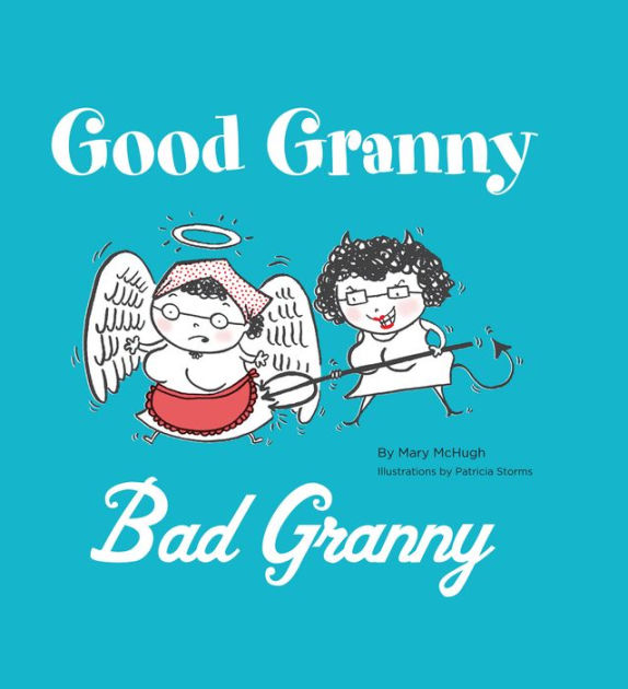 Good Granny/Bad Granny by Mary McHugh, Patricia Storms NOOK Book