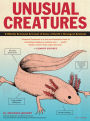 Unusual Creatures: A Mostly Accurate Account of Some of Earth's Strangest Animals