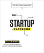 The Startup Playbook: Secrets of the Fastest-Growing Startups from Their Founding Entrepreneurs