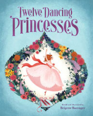Title: Twelve Dancing Princesses, Author: Brigette Barrager