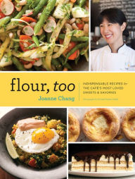 Title: Flour, Too: Indispensable Recipes for the Cafe's Most Loved Sweets & Savories (Baking Cookbook, Dessert Cookbook, Savory Recipe Book), Author: Joanne Chang