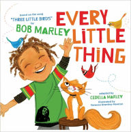Title: Every Little Thing: Based on the song 'Three Little Birds' by Bob Marley, Author: Bob Marley
