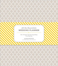 Title: All the Essentials Wedding Planner: The Ultimate Tools for Organizing Your Big Day (Wedding Planning Book, Wedding Organizers, Wedding Checklist Planner), Author: Alison Hotchkiss