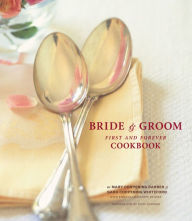 Title: Bride & Groom First and Forever Cookbook, Author: Mary Corpening Barber