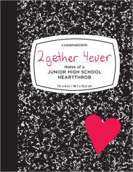 Title: 2gether 4ever: Notes of a Junior High School Heartthrob, Author: Dene Larson