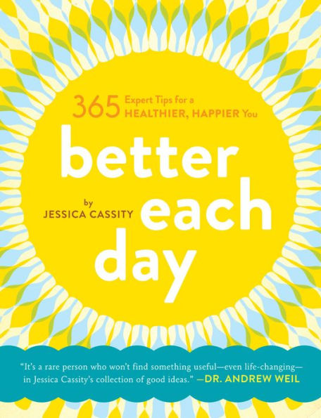 Better Each Day: 365 Expert Tips for a Healthier, Happier You