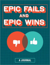 Epic Fails and Epic Wins: A Journal