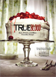 The True Blood: Eats, Drinks, and Bites from Bon Temps