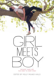 Title: Girl Meets Boy: Because There Are Two Sides to Every Story, Author: Kelly Milner Halls