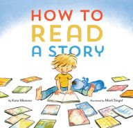 Title: How to Read a Story: (Illustrated Children's Book, Picture Book for Kids, Read Aloud Kindergarten Books), Author: Kate Messner