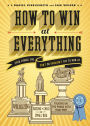 How to Win at Everything: Even Things You Can't or Shouldn't Try to Win At