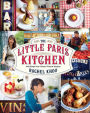 The Little Paris Kitchen: 120 Simple But Classic French Recipes