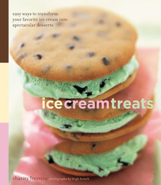 Ice Cream Treats: Easy Ways to Transform Your Favorite Ice Cream into Spectacular Desserts