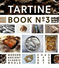 Title: Tartine No. 3: Ancient Modern Classic Whole, Author: Chad Robertson