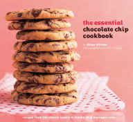 Title: The Essential Chocolate Chip Cookbook: Recipes from the Classic Cookie to Mocha Chip Meringue Cake, Author: Elinor Klivans