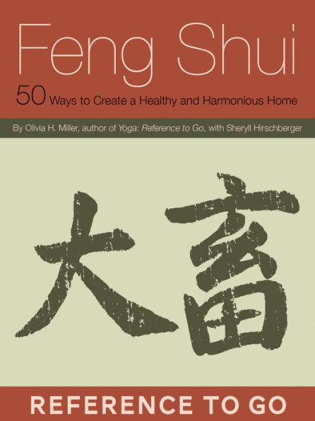 Feng Shui: Reference to Go: 50 Ways to Create a Healthy and Harmonious Home