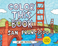 Title: Color this Book: San Francisco, Author: Abbi Jacobson