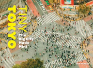 Tiny Tokyo: The Big City Made Mini