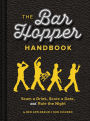 The Bar Hopper Handbook: Scam a Drink, Score a Date, and Rule the Night