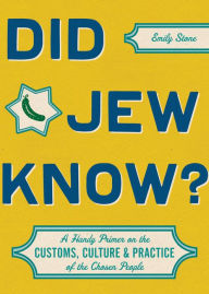Title: Did Jew Know?: A Handy Primer on the Customs, Culture & Practice of the Chosen People, Author: Emily Stone