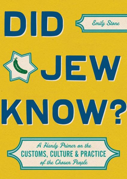 Did Jew Know?: A Handy Primer on the Customs, Culture & Practice of the Chosen People