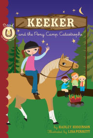 Title: Keeker and the Pony Camp Catastrophe, Author: Hadley Higginson