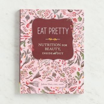 Eat Pretty: Nutrition for Beauty, Inside and Out