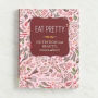 Eat Pretty: Nutrition for Beauty, Inside and Out