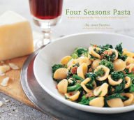 Title: Four Seasons Pasta: A Year of Inspired Recipes in the Italian Tradition, Author: Janet Fletcher