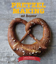 Title: Pretzel Making at Home, Author: Andrea Slonecker