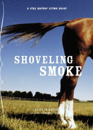 Title: Shoveling Smoke, Author: Austin Davis