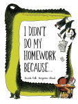 Alternative view 1 of I Didn't Do My Homework Because...