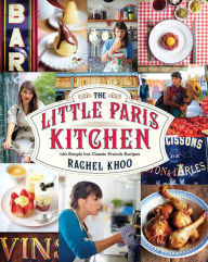 Title: The Little Paris Kitchen: 120 Simple But Classic French Recipes, Author: Rachel Khoo