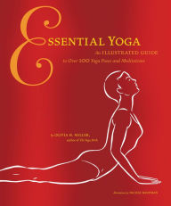 Title: Essential Yoga: An Illustrated Guide to Over 100 Yoga Poses and Meditations, Author: Olivia H. Miller