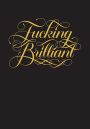 Fucking Brilliant Journal (Calligraphuck)