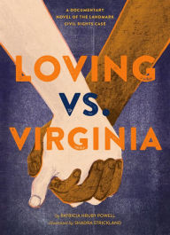Title: Loving vs. Virginia: A Documentary Novel of the Landmark Civil Rights Case (Books about Love for Kids, Civil Rights History Book), Author: Patricia Hruby Powell