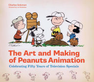 Title: The Art and Making of Peanuts Animation: Celebrating Fifty Years of Television Specials, Author: Charles Solomon