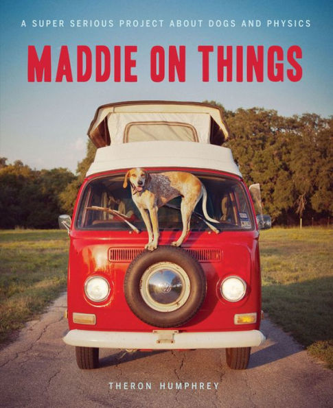 Maddie on Things: A Super Serious Project About Dogs and Physics