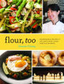 Flour, Too: Indispensable Recipes for the Cafe's Most Loved Sweets & Savories