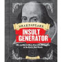 Shakespeare Insult Generator: Mix and Match More than 150,000 Insults in the Bard's Own Words (Shakespeare for Kids, Shakespeare Gifts, William Shakespeare)