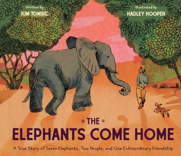 The Elephants Come Home: A True Story of Seven Elephants, Two People, and One Extraordinary Friendship