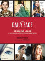 The Daily Face: 25 Makeup Looks for Day, Night, and Everything In Between!
