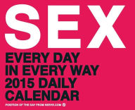 SEX Every Day in Every Way 2015 Daily Calendar