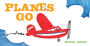 Planes Go: (Airplane Books for Kids 2-4, Transporation Books for Kids)