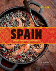 Title: Spain: Recipes and Traditions from the Verdant Hills of the Basque Country to the Coastal Waters of Andalucia, Author: Jeff Koehler