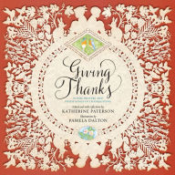 Title: Giving Thanks: Poems, Prayers, and Praise Songs of Thanksgiving, Author: Katherine Paterson