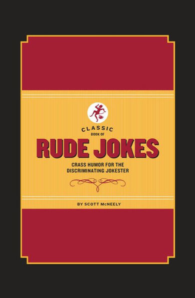 Classic Book of Rude Jokes: Crass Humor for the Discriminating Jokester