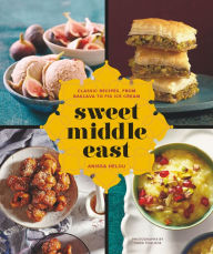 Title: Sweet Middle East: Classic Recipes, from Baklava to Fig Ice Cream, Author: Anissa Helou